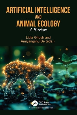 Artificial Intelligence and Animal Ecology: A Review by Ghosh, Lidia