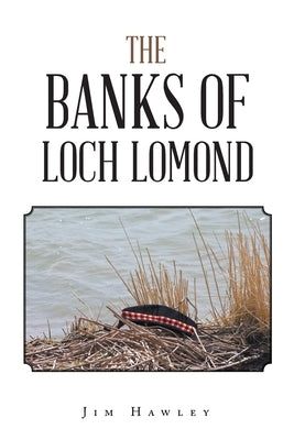 The Banks of Loch Lomond by Hawley, Jim