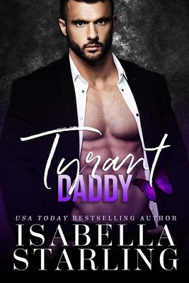 Tyrant Daddy: An Age Gap Forbidden Romance by Starling, Isabella