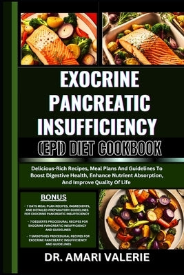 Exocrine Pancreatic Insufficiency (Epi) Diet Cookbook: Delicious-Rich Recipes, Meal Plans And Guidelines To Boost Digestive Health, Enhance Nutrient A by Valerie, Amari