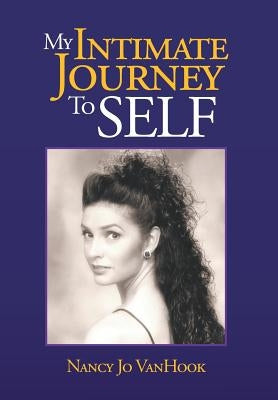 My Intimate Journey to Self by Vanhook, Nancy Jo