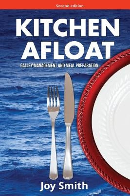 Kitchen Afloat: Galley Management and Meal Preparation by Smith, Joy