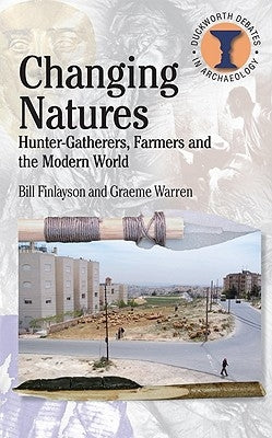 Changing Natures: Hunter-Gatherers, First Famers and the Modern World by Finlayson, Bill