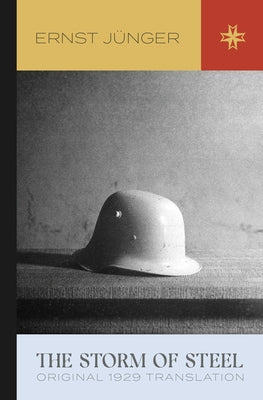 The Storm of Steel: Original 1929 Translation by Jünger, Ernst