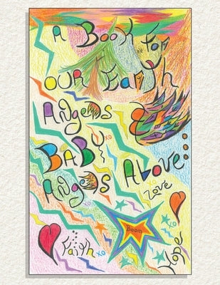 A Book For Our Earth Angels & Baby Angels Above... by Anonymous