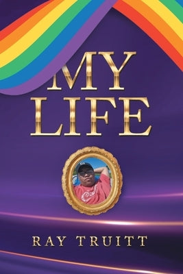 My Life by Truitt, Ray