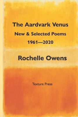 The Aardvark Venus: New and Selected Poems, 1961 - 2020 by Owens, Rochelle