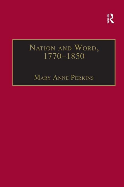 Nation and Word, 1770-1850: Religious and Metaphysical Language in European National Consciousness by Perkins, Mary Anne