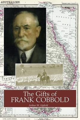 The Gifts of Frank Cobbold by Upfield, Arthur W.