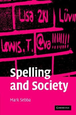 Spelling and Society by Sebba, Mark