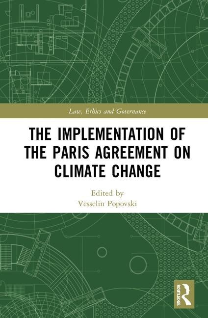 The Implementation of the Paris Agreement on Climate Change by Popovski, Vesselin