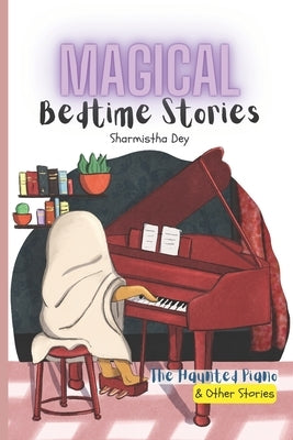 The Haunted Piano & Other Stories - Magical Bedtime Stories: 5 Five-Minute Fairytales (5-in-1) by Dey, Sharmistha