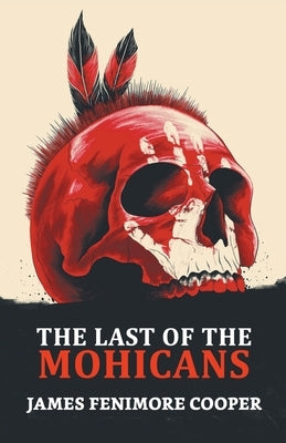 The Last of the Mohicans by Fenimore, James Cooper