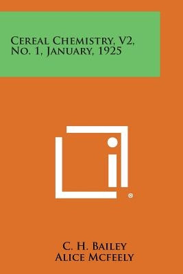 Cereal Chemistry, V2, No. 1, January, 1925 by Bailey, C. H.