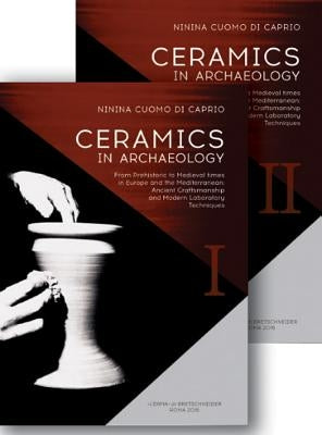 Ceramics in Archaeology: From Prehistoric to Medieval Times in Europe and the Mediterranean: Ancient Craftsmanship and Modern Laboratory Techni by Caprio, Ninina Cuomo Di