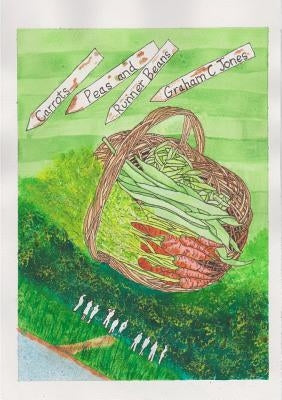 Carrots, Peas and Runner Beans by Jones, Graham C.