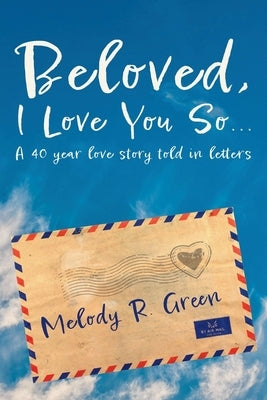 Beloved, I Love You So... by Green, Melody R.
