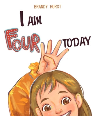 I am FOUR today! by Hurst, Brandy