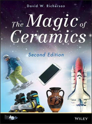 Magic of Ceramics 2E by Richerson, David W.