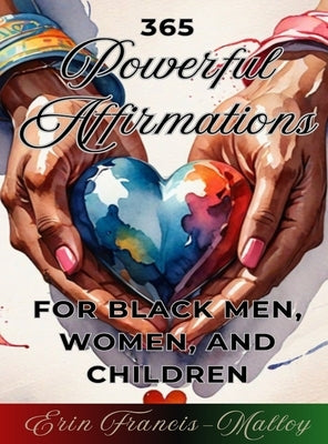 365 Powerful Affirmations for Black Men, Women, and Children by Francis-Malloy, Erin
