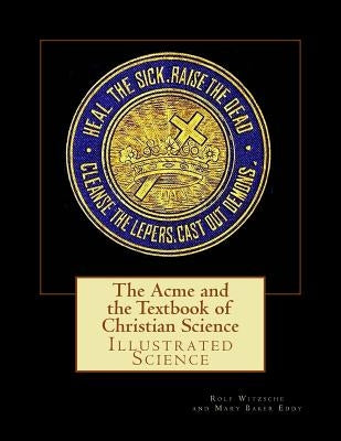The Acme and the Textbook of Christian Science by Eddy, Mary Baker