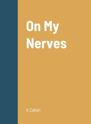 On My Nerves by Caban, A.