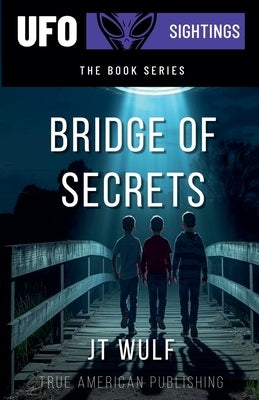 Bridge Of Secrets by Wulf, Jt