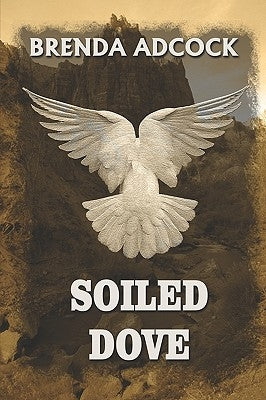 Soiled Dove by Adcock, Brenda