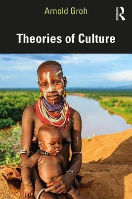 Theories of Culture by Groh, Arnold