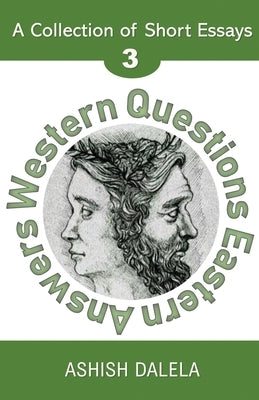 Western Questions Eastern Answers: A Collection of Short Essays - Volume 3 by Dalela, Ashish