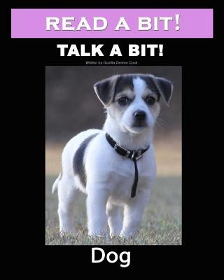 Read a Bit! Talk a Bit! Dog: Dog by Denton-Cook, Gunilla