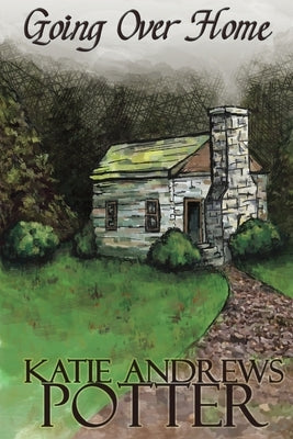 Going over Home by Andrews Potter, Katie