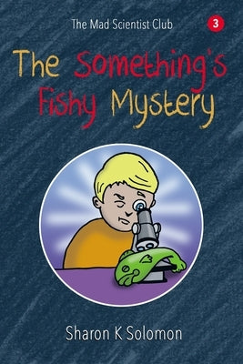 The Something's Fishy Mystery by Solomon, Sharon K.