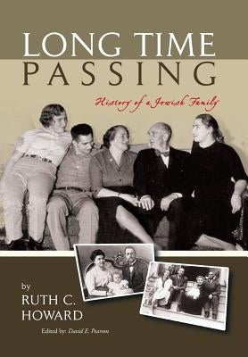 Long Time Passing: History of a Jewish Family by Howard, Ruth C.