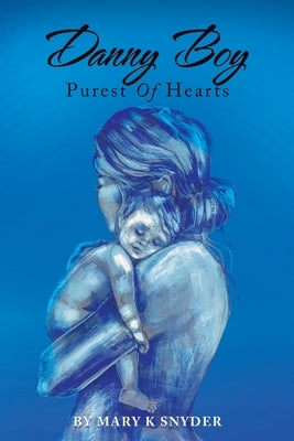Danny Boy: Purest of Hearts by Snyder, Mary K.