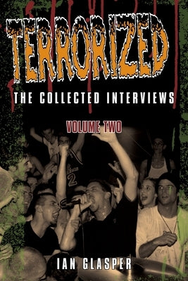 Terrorized, The Collected Interviews, Volume Two by Glasper, Ian