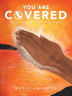 You Are Covered: A Journey of Prayer by Calhoun, Maria