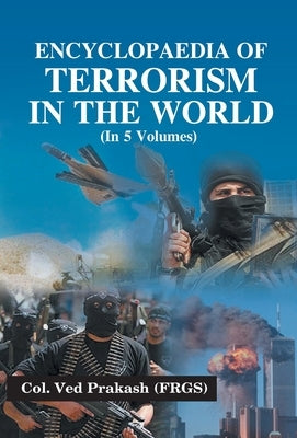 Encyclopaedia of Terrorism In the World, Vol. 5 by Prakash, Ved