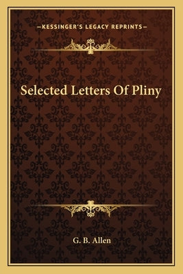 Selected Letters Of Pliny by Allen, G. B.