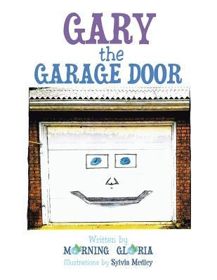 Gary the Garage Door by Morning Gloria