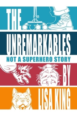 The Unremarkables by King, Lisa