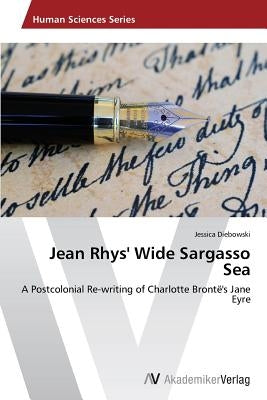Jean Rhys' Wide Sargasso Sea by Diebowski Jessica