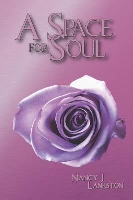 A Space for Soul by Lankston, Nancy J.