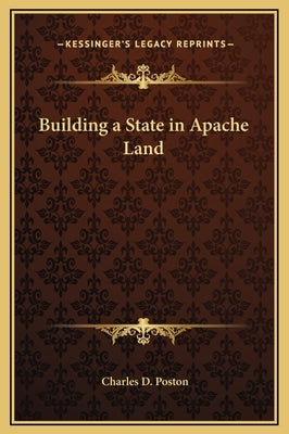 Building a State in Apache Land by Poston, Charles D.