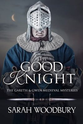 The Good Knight by Woodbury, Sarah