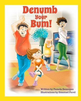 Denumb Your Bum! by Swanigan, Pamela