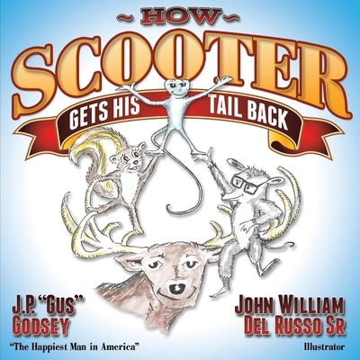 How Scooter Gets His Tail Back by Godsey, J. P. Gus