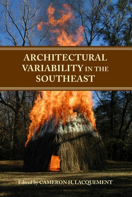 Architectural Variability in the Southeast by Lacquement, Cameron H.