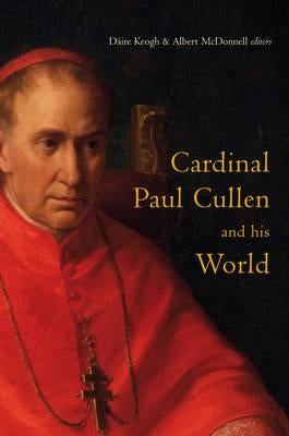 Cardinal Paul Cullen and His World by Keogh, Daire