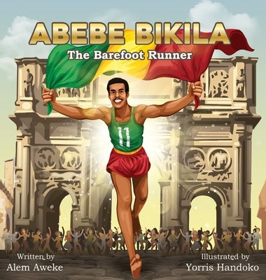 Abebe Bikila: The Barefoot Runner by Embiale, Alem Aweke
